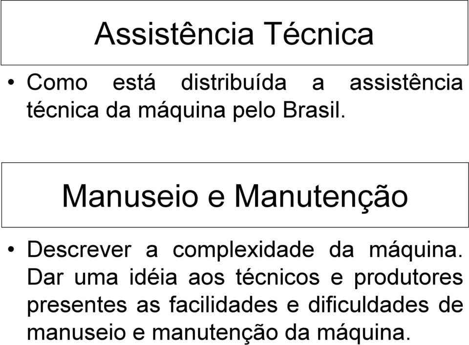 Manuseio e Manutenção Descrever a complexidade da máquina.