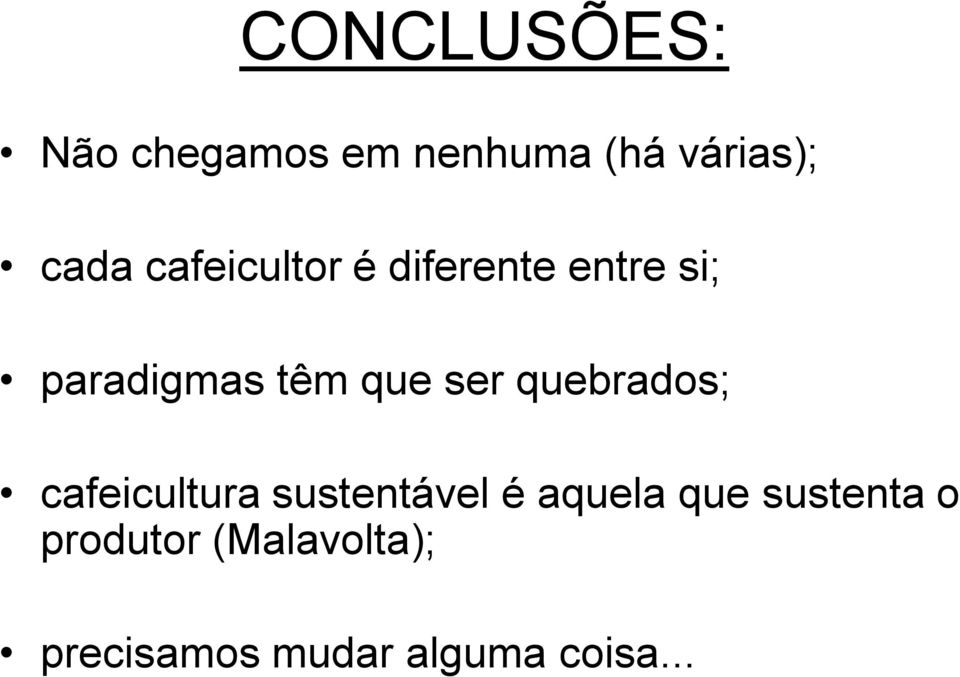 quebrados; cafeicultura sustentável é aquela que