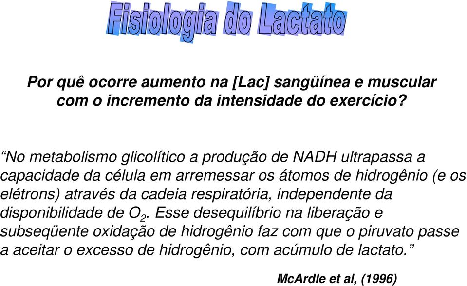 os elétrons) através da cadeia respiratória, independente da disponibilidade de O 2.