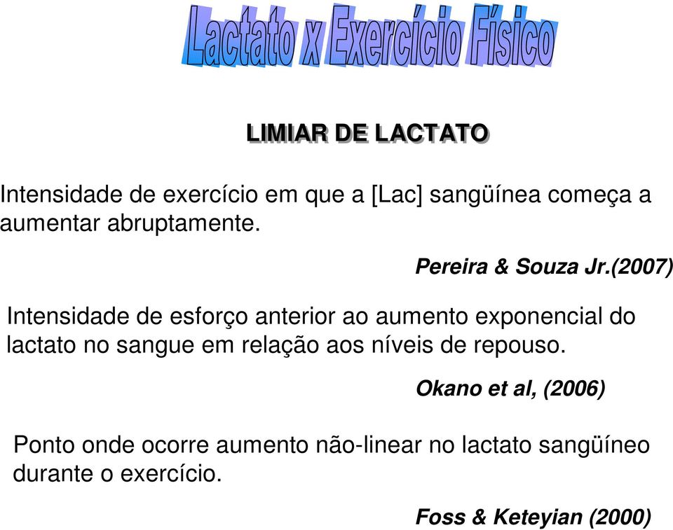 (2007) Intensidade de esforço anterior ao aumento exponencial do lactato no sangue em