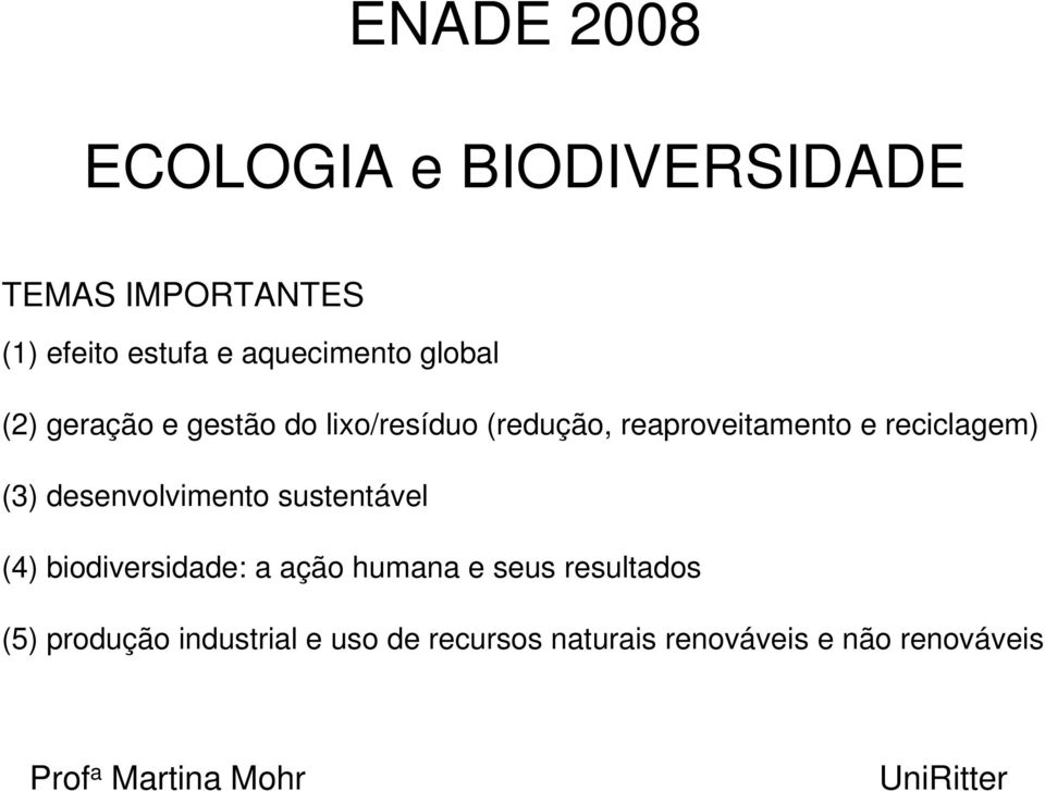 desenvolvimento sustentável (4) biodiversidade: a ação humana e seus resultados (5)