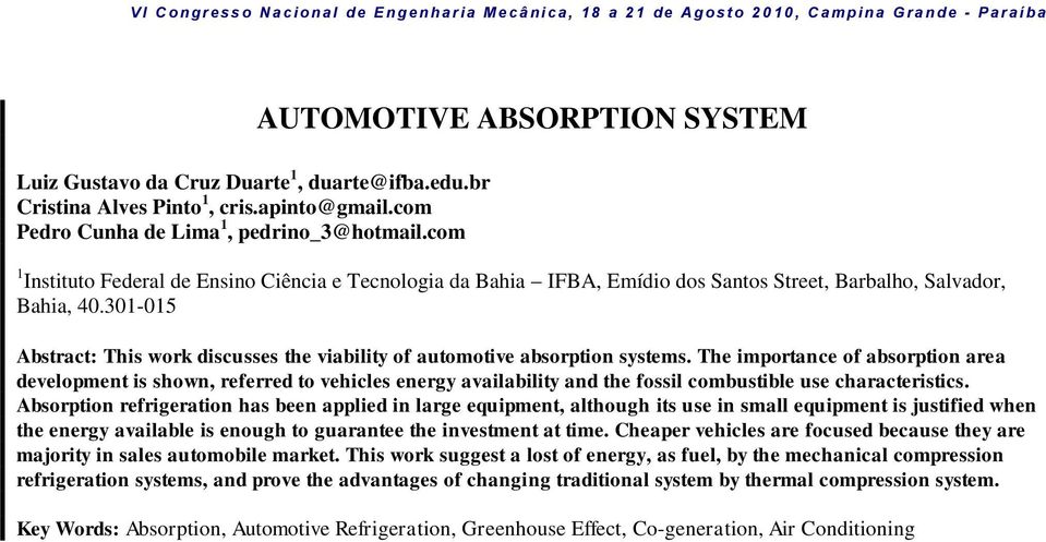 301-015 Abstract: This work discusses the viability of automotive absorption systems.