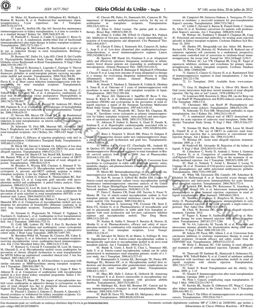 Steroid-free maintenance immunosuppression in kidney transplantation: is it time to consider it as a standard therapy? Kidney Int. 2009;76(8):825-30. 18.