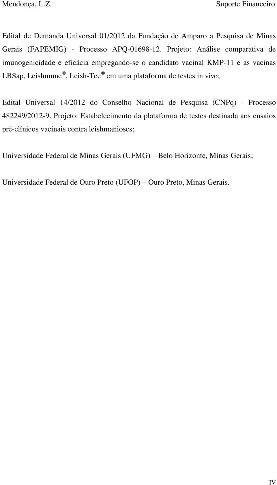 in vivo; Edital Universal 14/2012 do Conselho Nacional de Pesquisa (CNPq) - Processo 482249/2012-9.