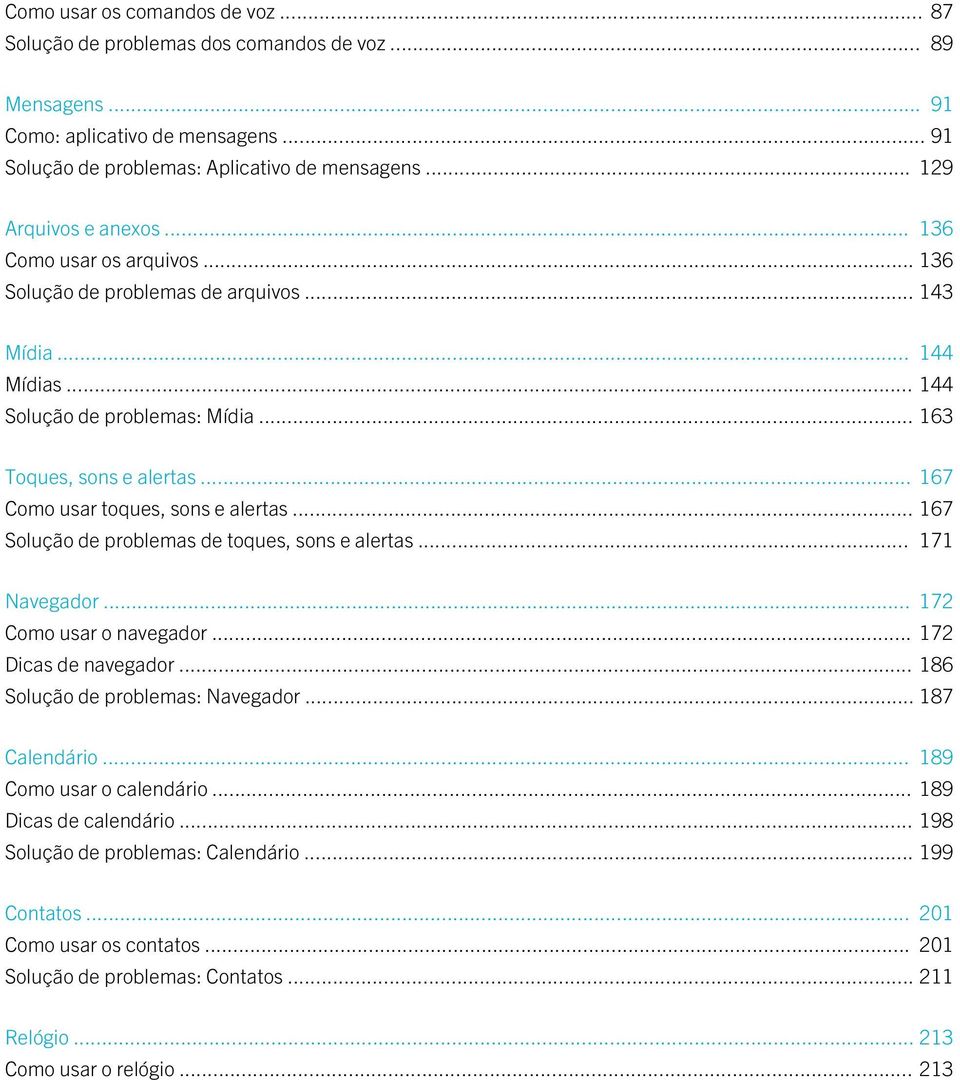 .. 167 Como usar toques, sons e alertas... 167 Solução de problemas de toques, sons e alertas... 171 Navegador... 172 Como usar o navegador... 172 Dicas de navegador.