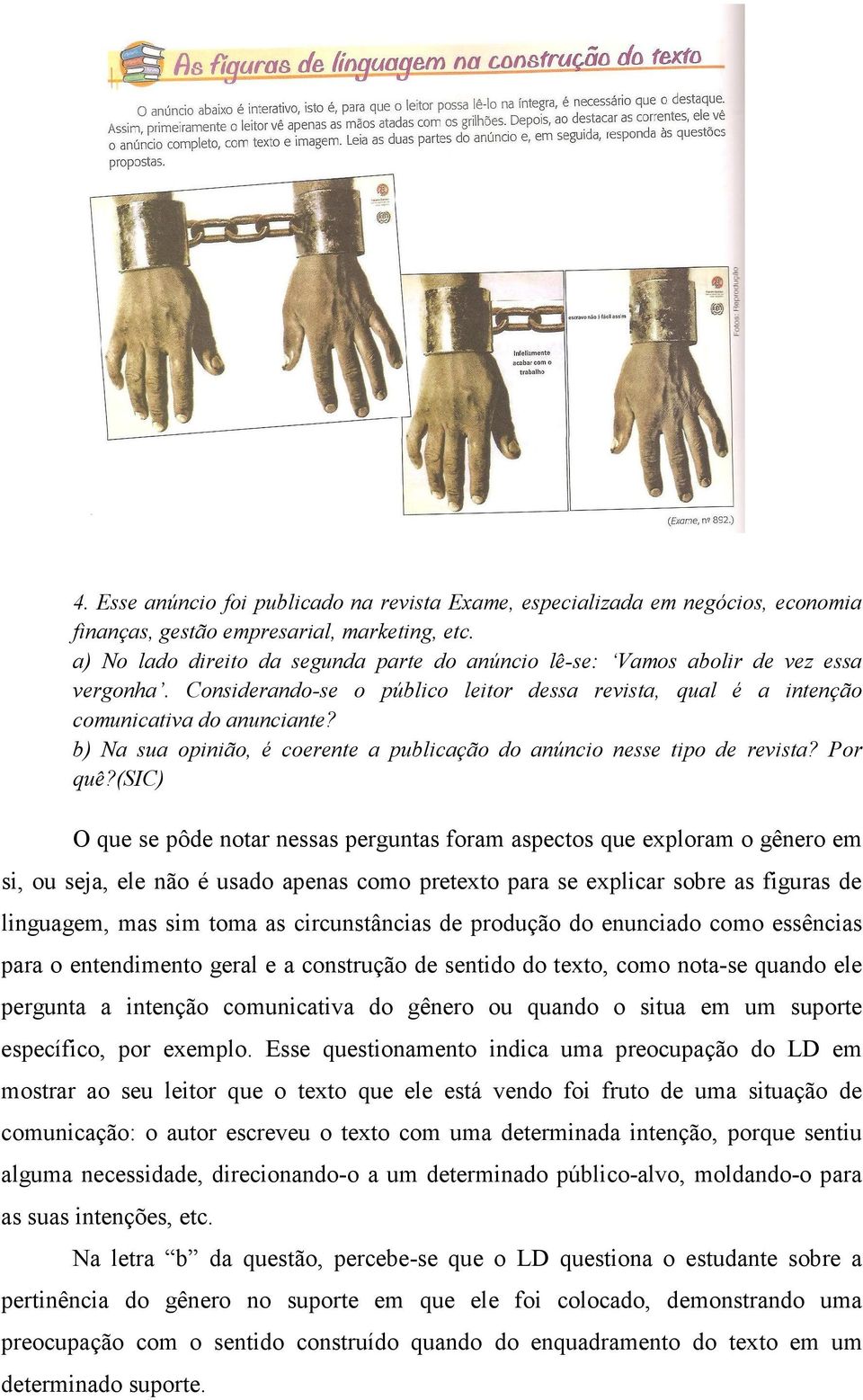 b) Na sua opinião, é coerente a publicação do anúncio nesse tipo de revista? Por quê?