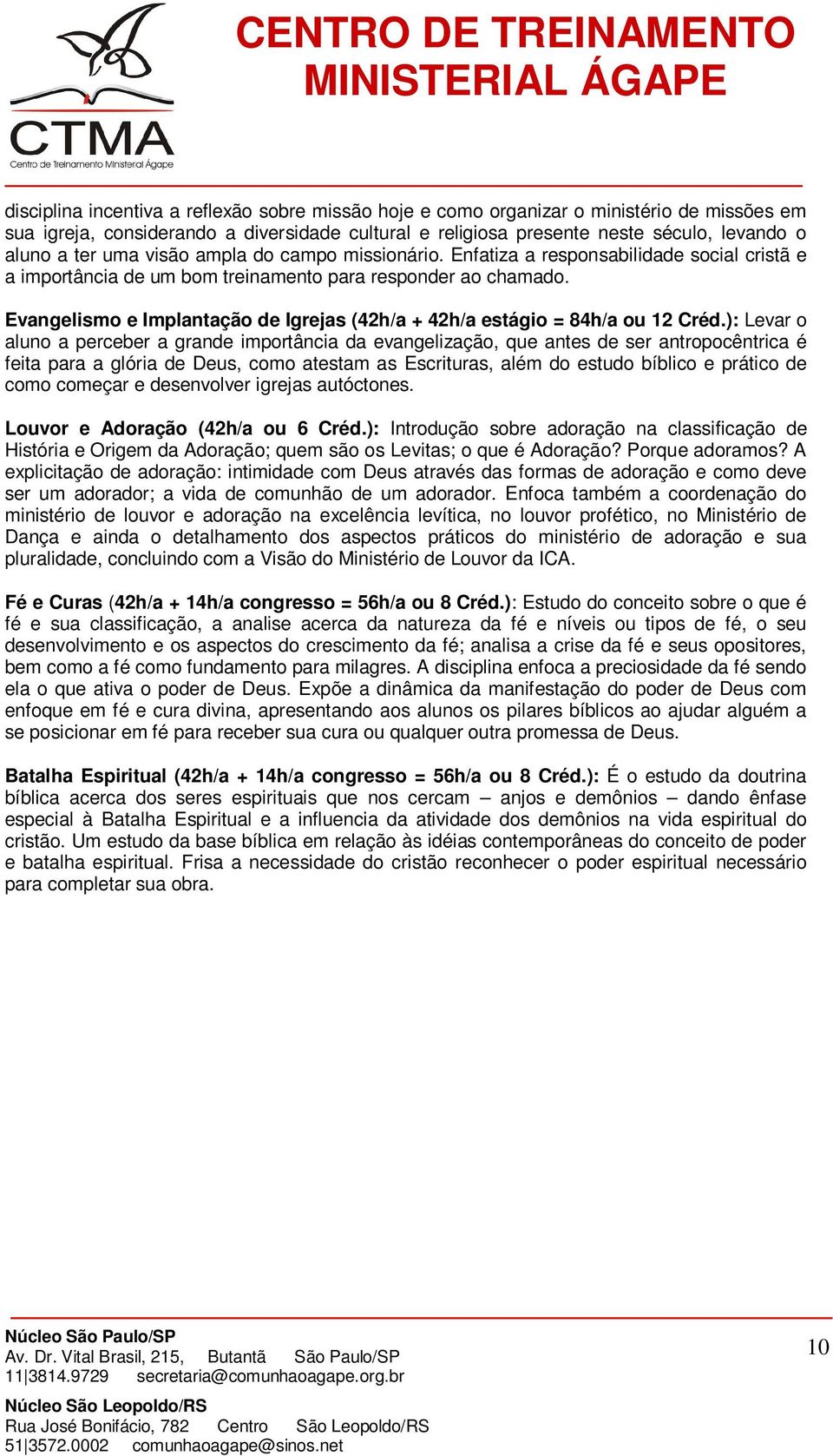 Evangelismo e Implantação de Igrejas (42h/a + 42h/a estágio = 84h/a ou 12 Créd.