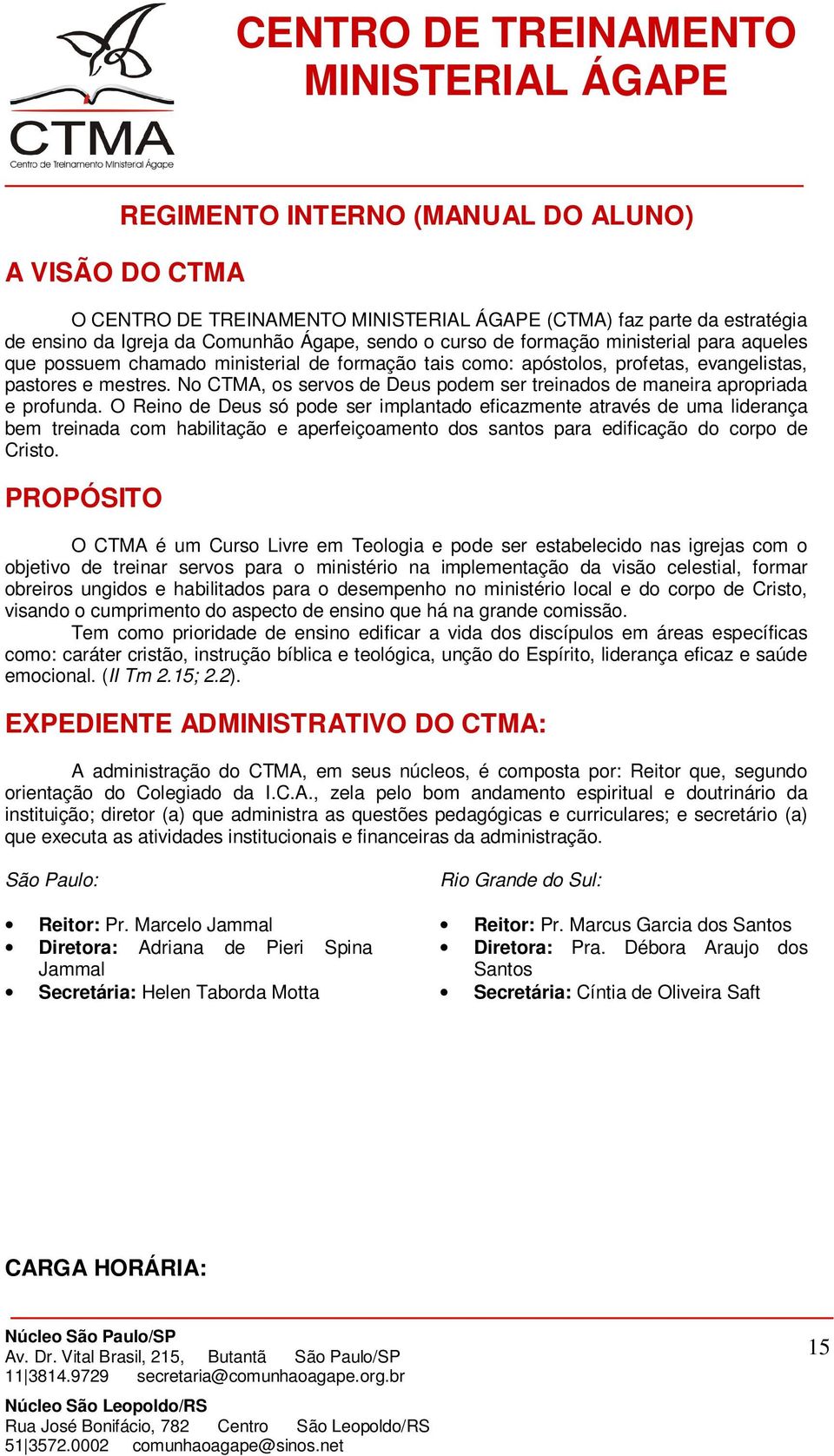 O Reino de Deus só pode ser implantado eficazmente através de uma liderança bem treinada com habilitação e aperfeiçoamento dos santos para edificação do corpo de Cristo.