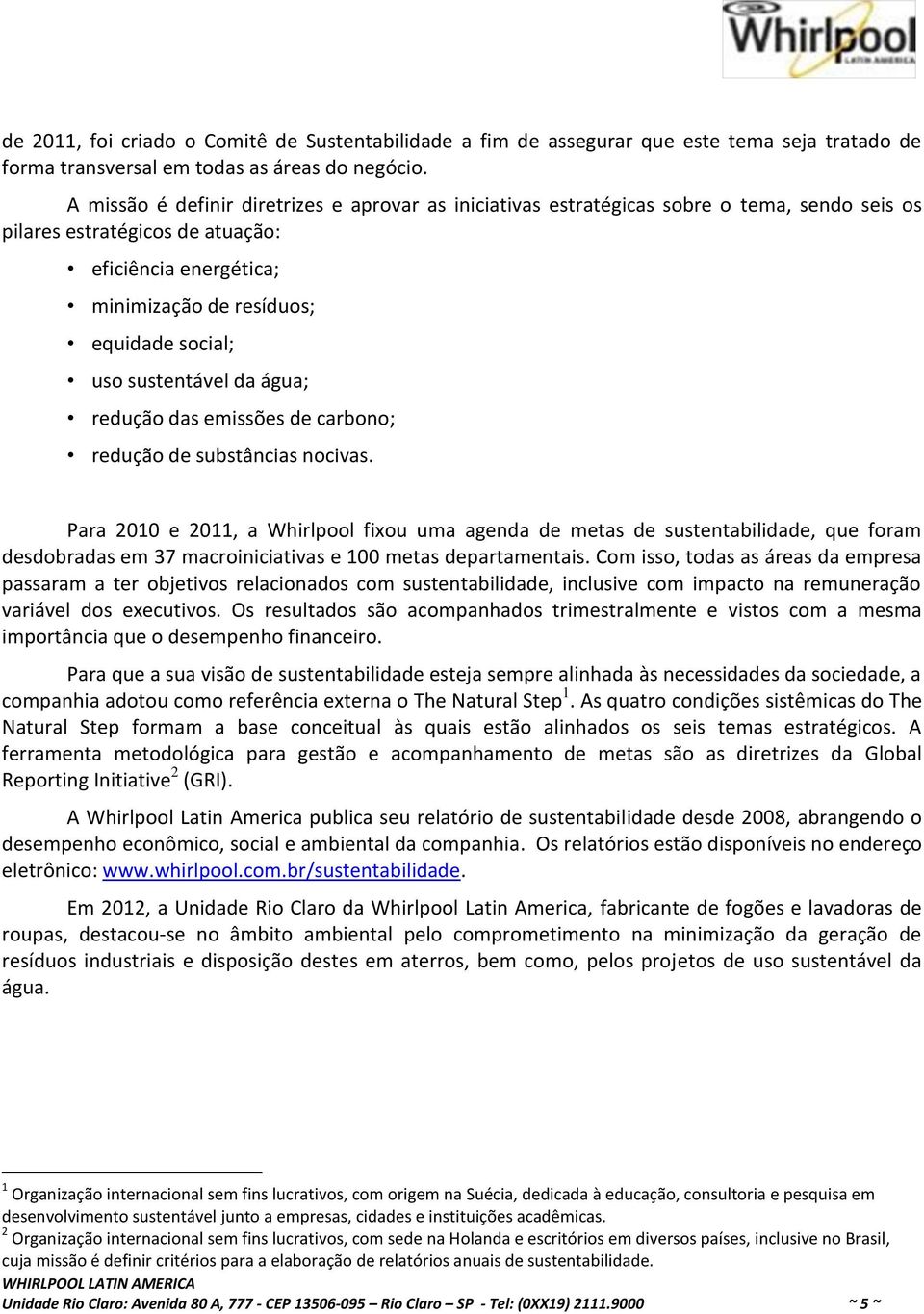 sustentável da água; redução das emissões de carbono; redução de substâncias nocivas.