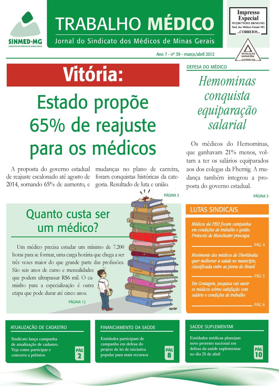 custa ser um médico? Um médico precisa estudar um mínimo de 7.200 horas para se formar, uma carga horária que chega a ser três vezes maior do que grande parte das profissões.