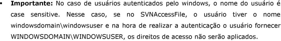 Nesse caso, se no SVNAccessFile, o usuário tiver o nome