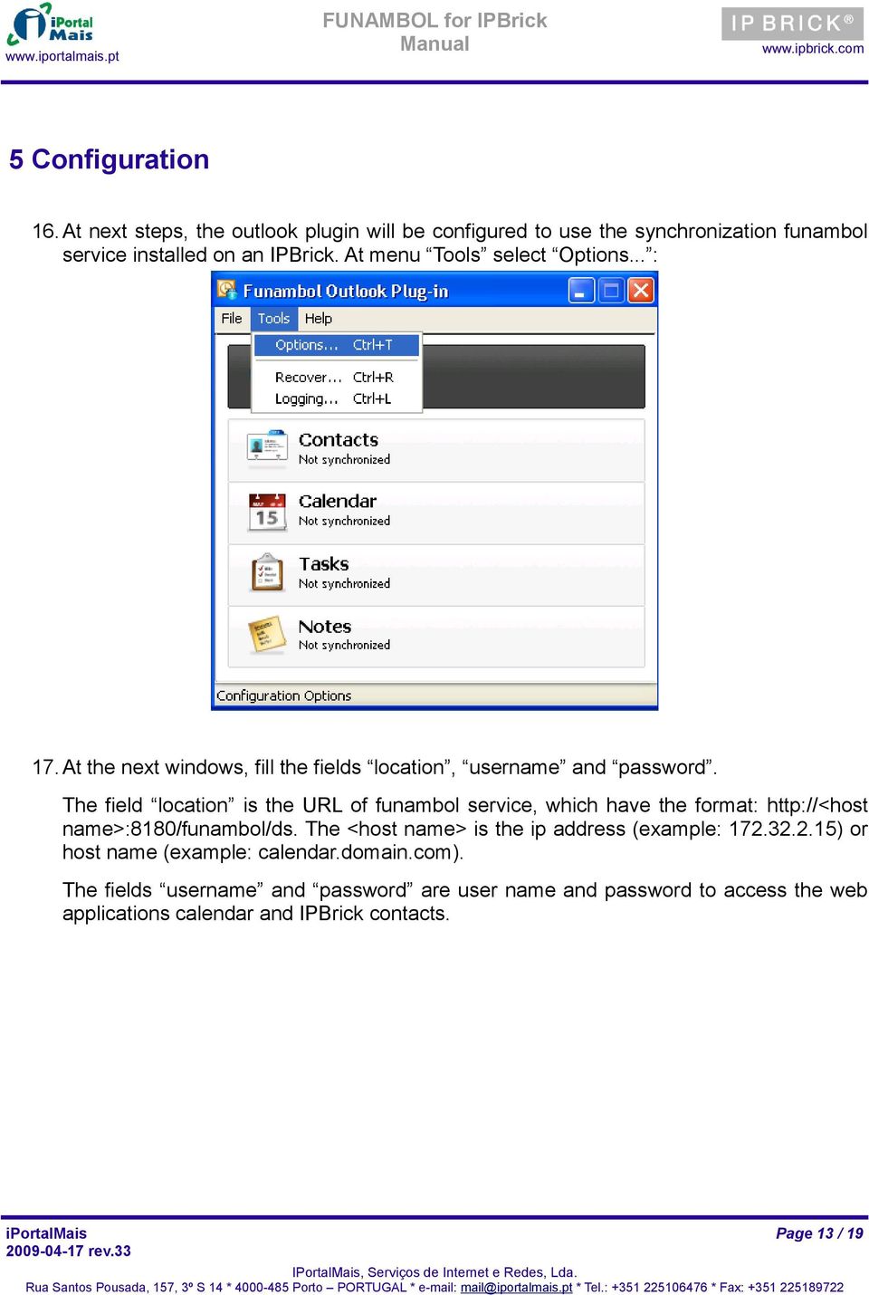 The field location is the URL of funambol service, which have the format: http://<host name>:8180/funambol/ds.