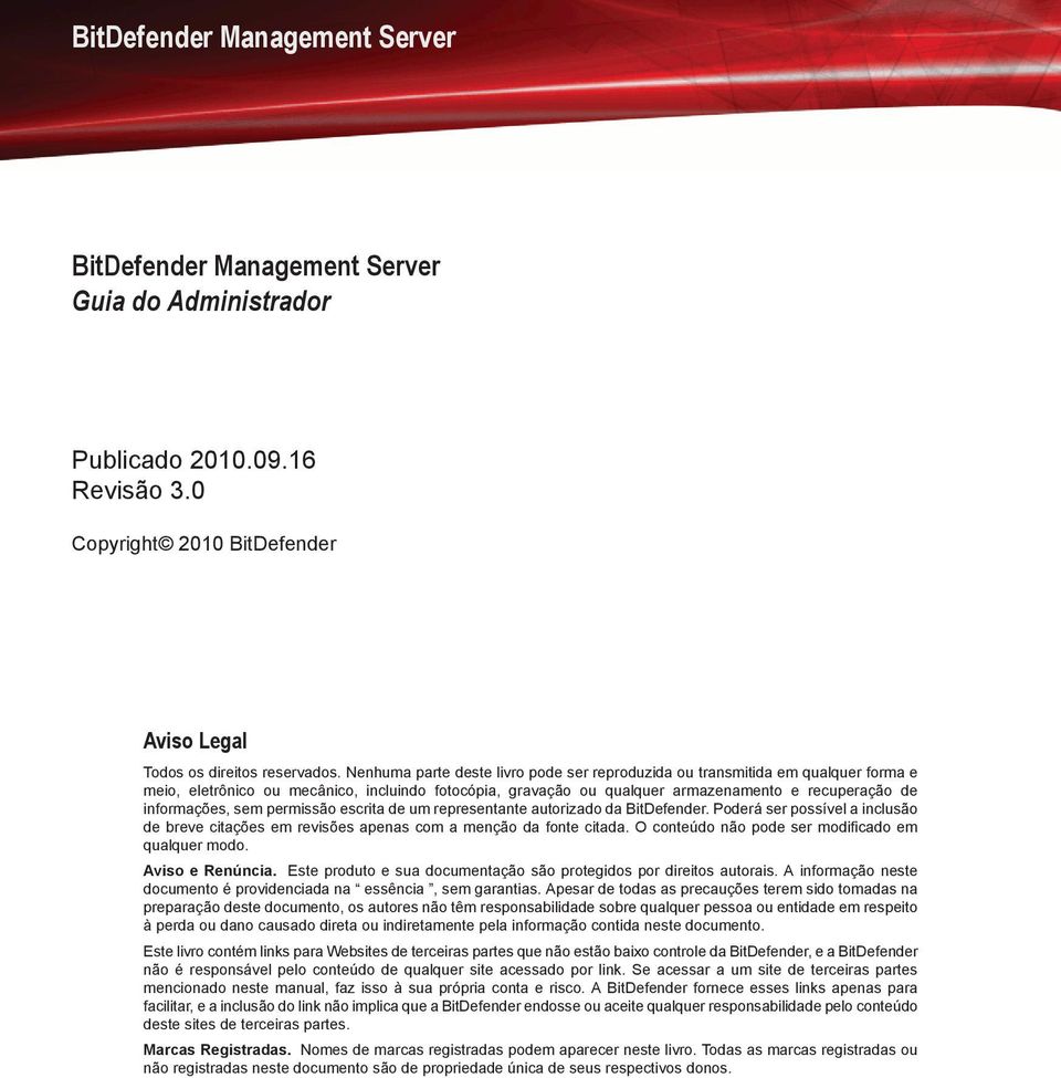 sem permissão escrita de um representante autorizado da BitDefender. Poderá ser possível a inclusão de breve citações em revisões apenas com a menção da fonte citada.