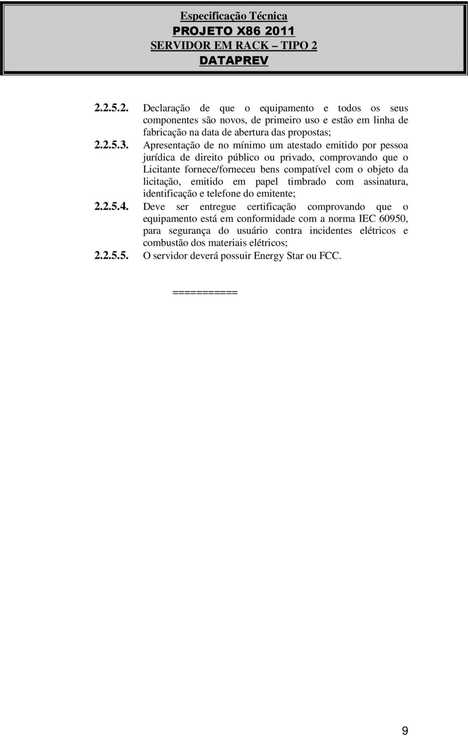 licitação, emitido em papel timbrado com assinatura, identificação e telefone do emitente; 2.2.5.4.