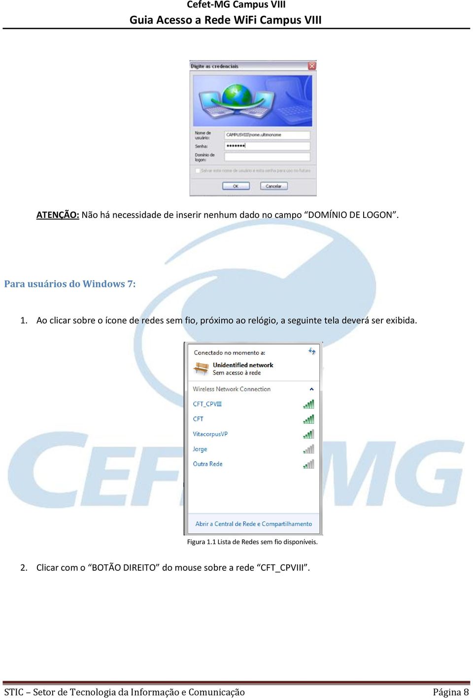 Ao clicar sobre o ícone de redes sem fio, próximo ao relógio, a seguinte tela deverá ser