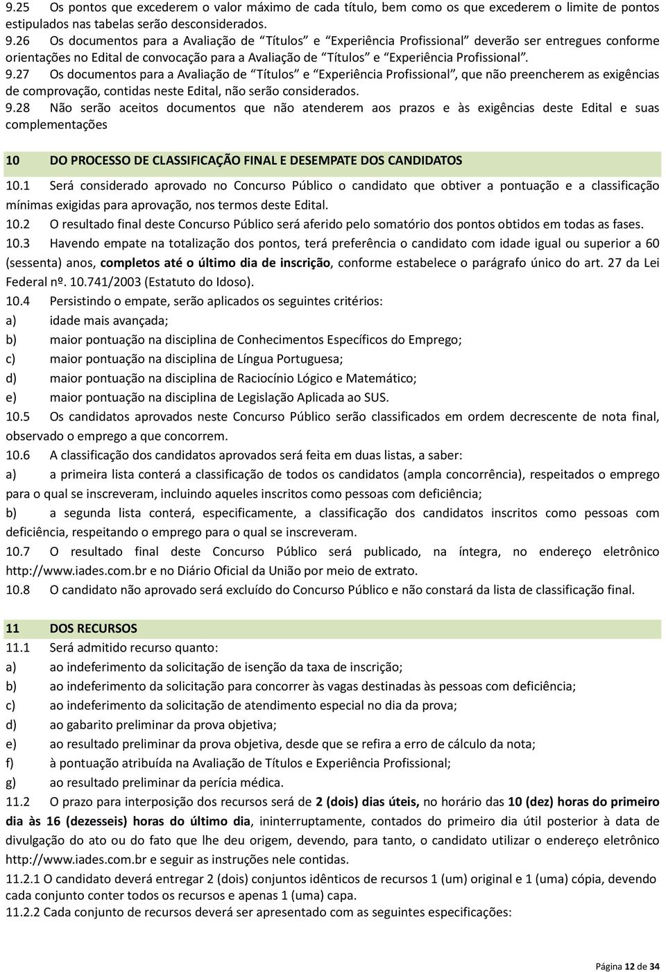 27 Os documentos para a Avaliação de Títulos e Experiência Profissional, que não preencherem as exigências de comprovação, contidas neste Edital, não serão considerados. 9.