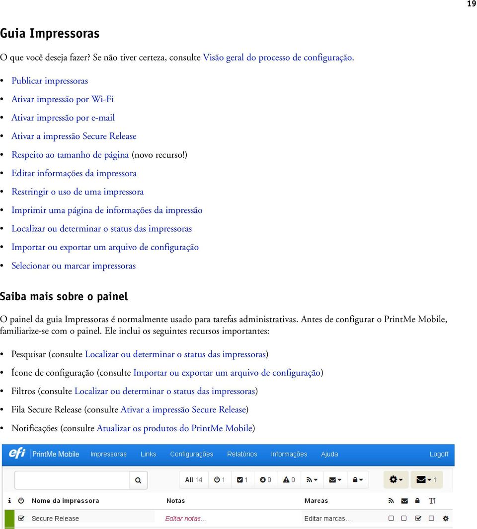 ) Editar informações da impressora Restringir o uso de uma impressora Imprimir uma página de informações da impressão Localizar ou determinar o status das impressoras Importar ou exportar um arquivo