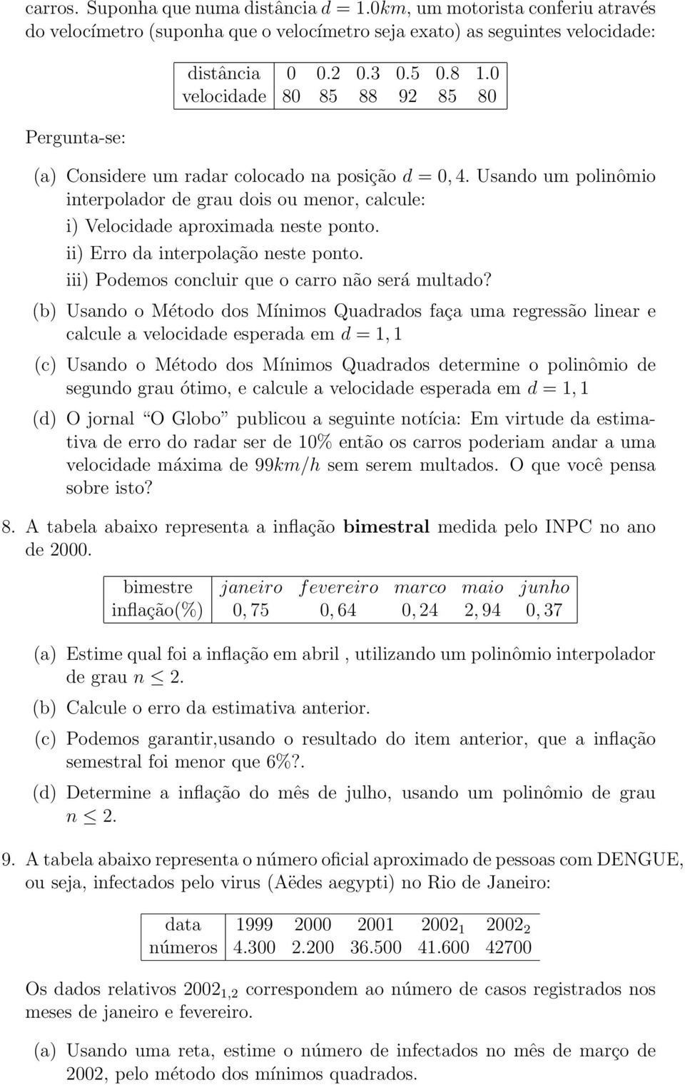 b Usao o Métoo os Mímos Quaraos aça uma regressão lear e calcule a velocae esperaa em, c Usao o Métoo os Mímos Quaraos eterme o polômo e seguo grau ótmo, e calcule a velocae esperaa em, O joral O