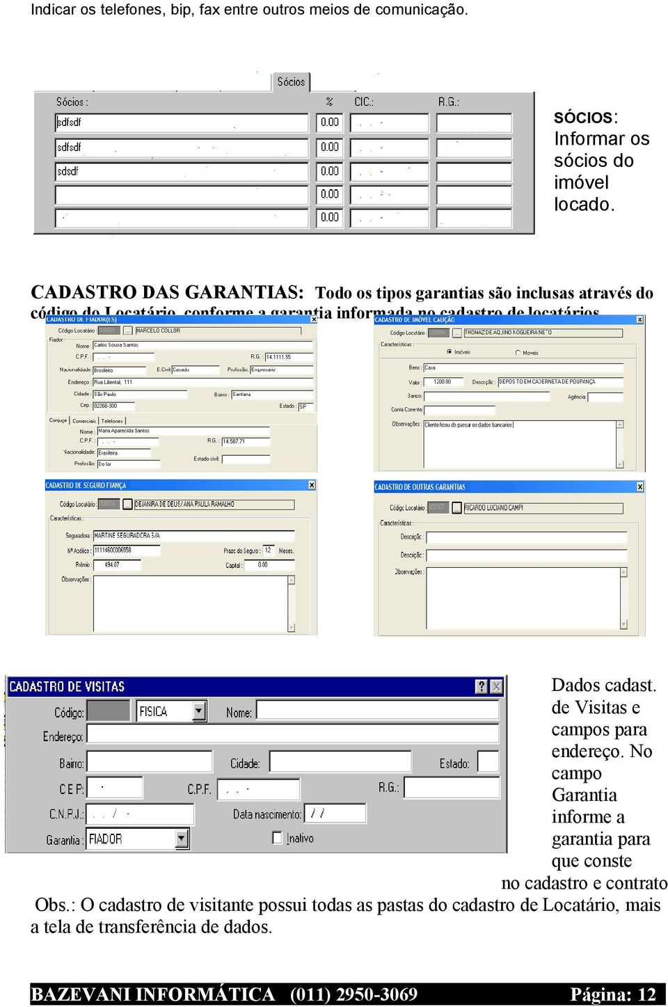 locatários. Dados cadast. de Visitas e campos para endereço.