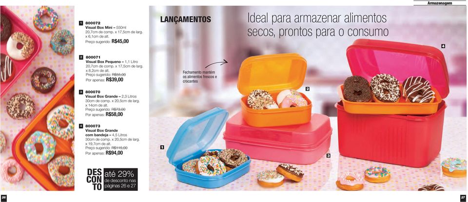 x 8,cm de alt. Preço sugerido: R$55,00 Por apenas: R$9,00 Fechamento mantém os alimentos frescos e crocantes 800070 Visual Box Grande, Litros 0cm de comp.