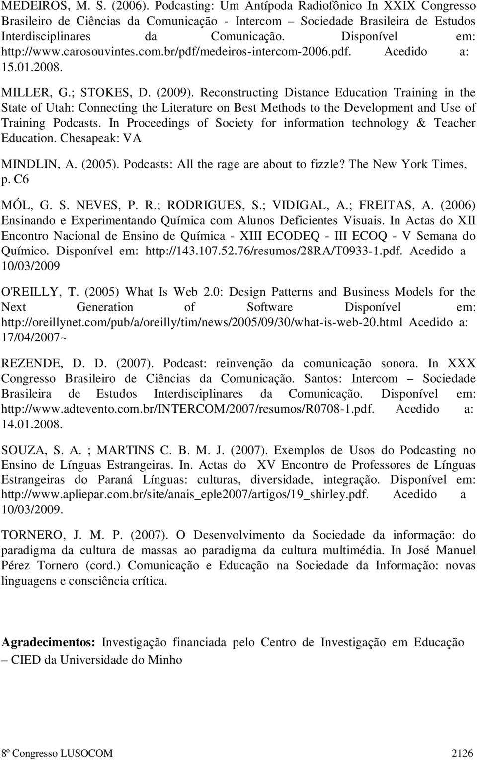 Reconstructing Distance Education Training in the State of Utah: Connecting the Literature on Best Methods to the Development and Use of Training Podcasts.