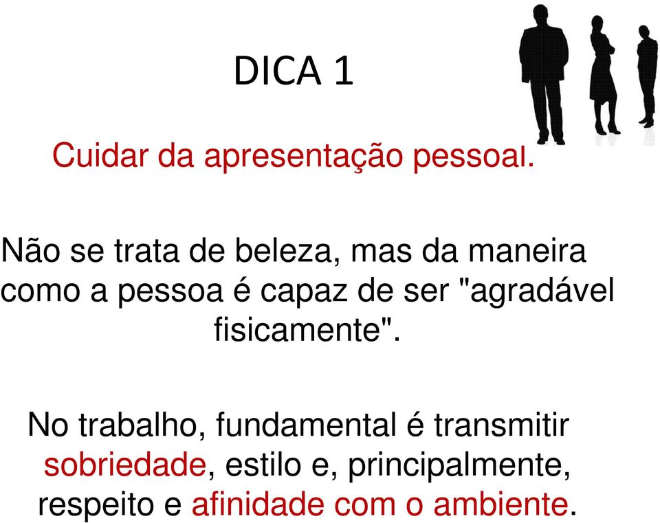 de ser "agradável fisicamente".