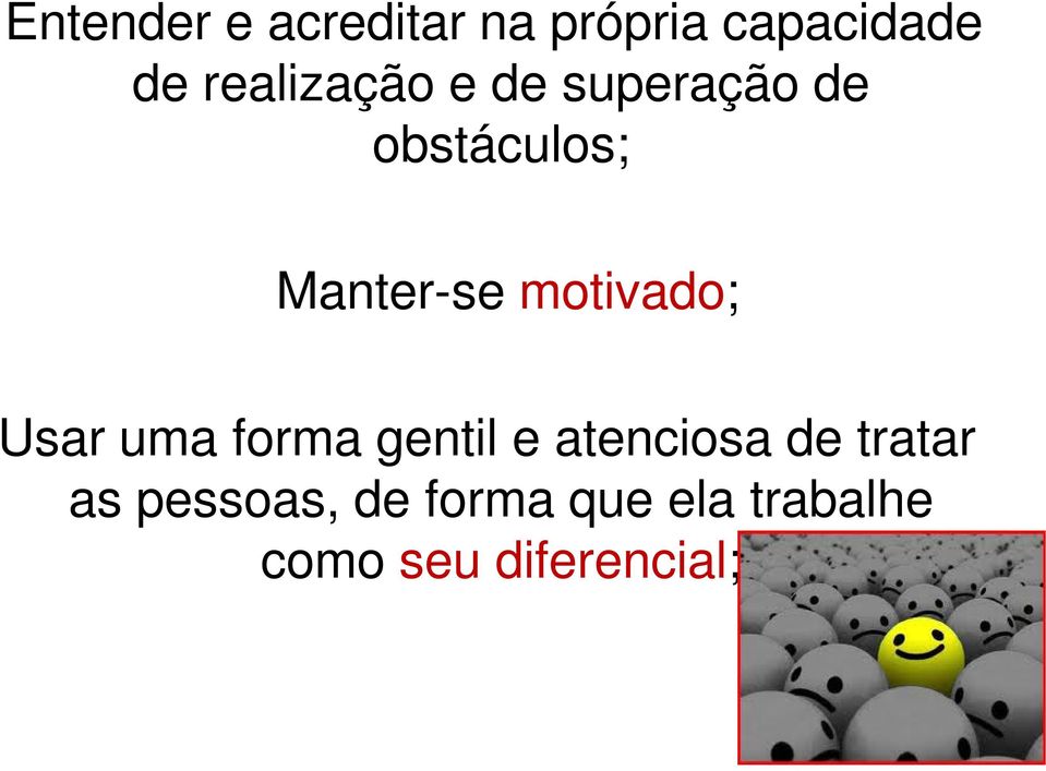 motivado; Usar uma forma gentil e atenciosa de