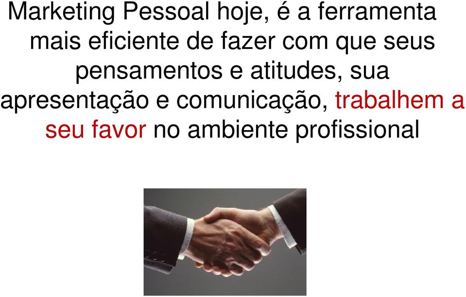 e atitudes, sua apresentação e comunicação,