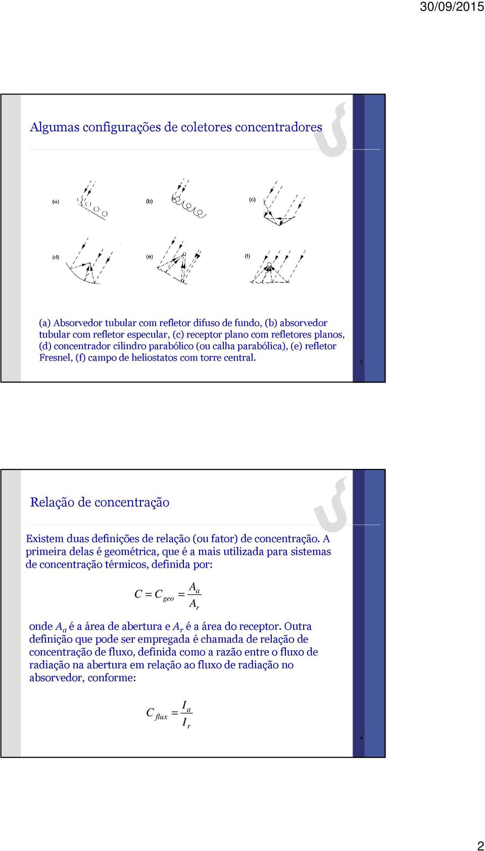 3 Relação de concentração Existem duas definições de relação (ou fator) de concentração.