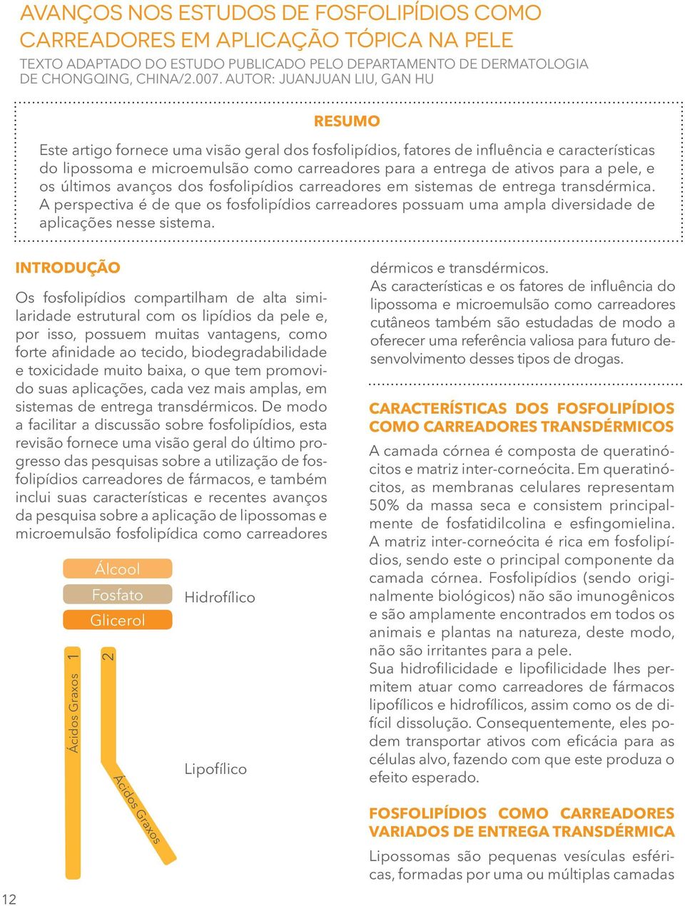 para a pele, e os últimos avanços dos fosfolipídios carreadores em sistemas de entrega transdérmica.