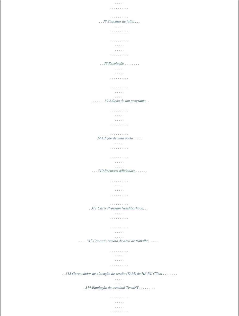 .. 311 Citrix Program Neighborhood........ 312 Conexão remota de área de trabalho.