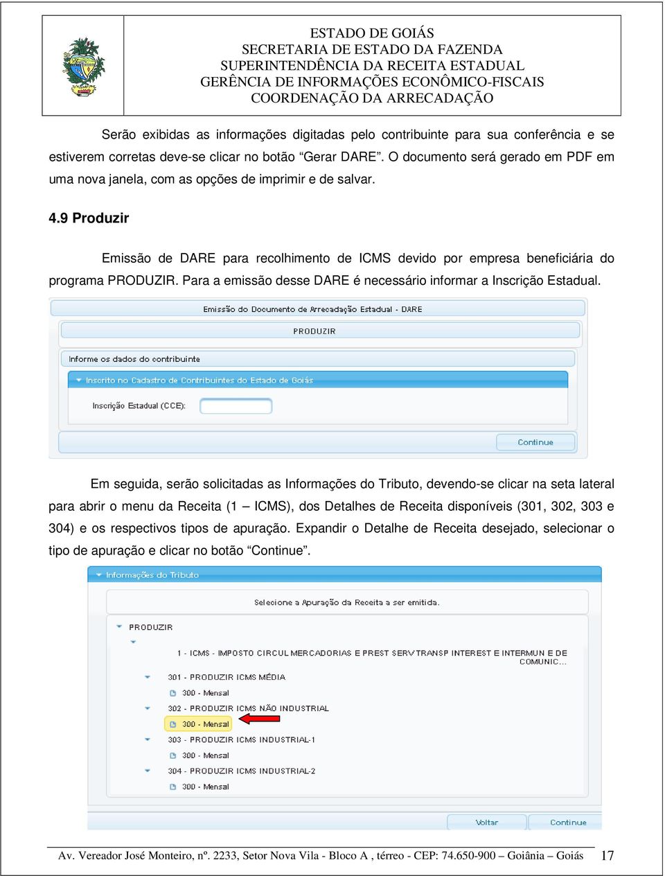 Para a emissão desse DARE é necessário informar a Inscrição Estadual.