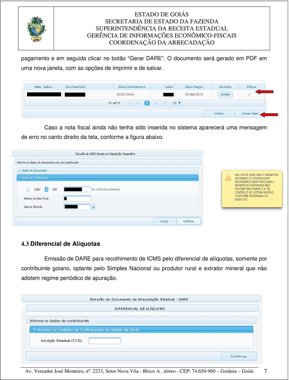 3 Diferencial de Alíquotas Emissão de DARE para recolhimento de ICMS pelo diferencial de alíquotas, somente por contribuinte goiano, optante pelo Simples