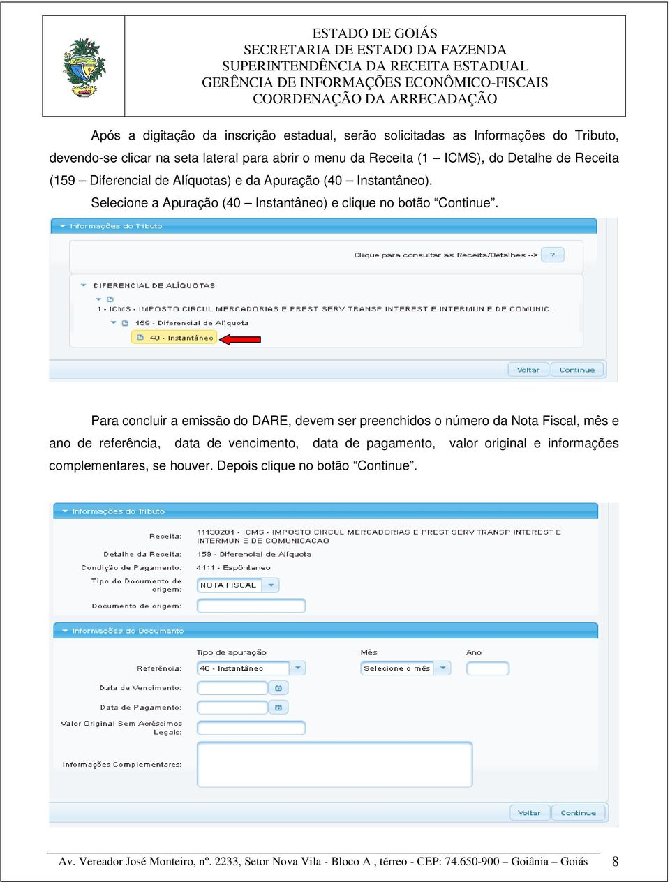 Para concluir a emissão do DARE, devem ser preenchidos o número da Nota Fiscal, mês e ano de referência, data de vencimento, data de pagamento, valor original e