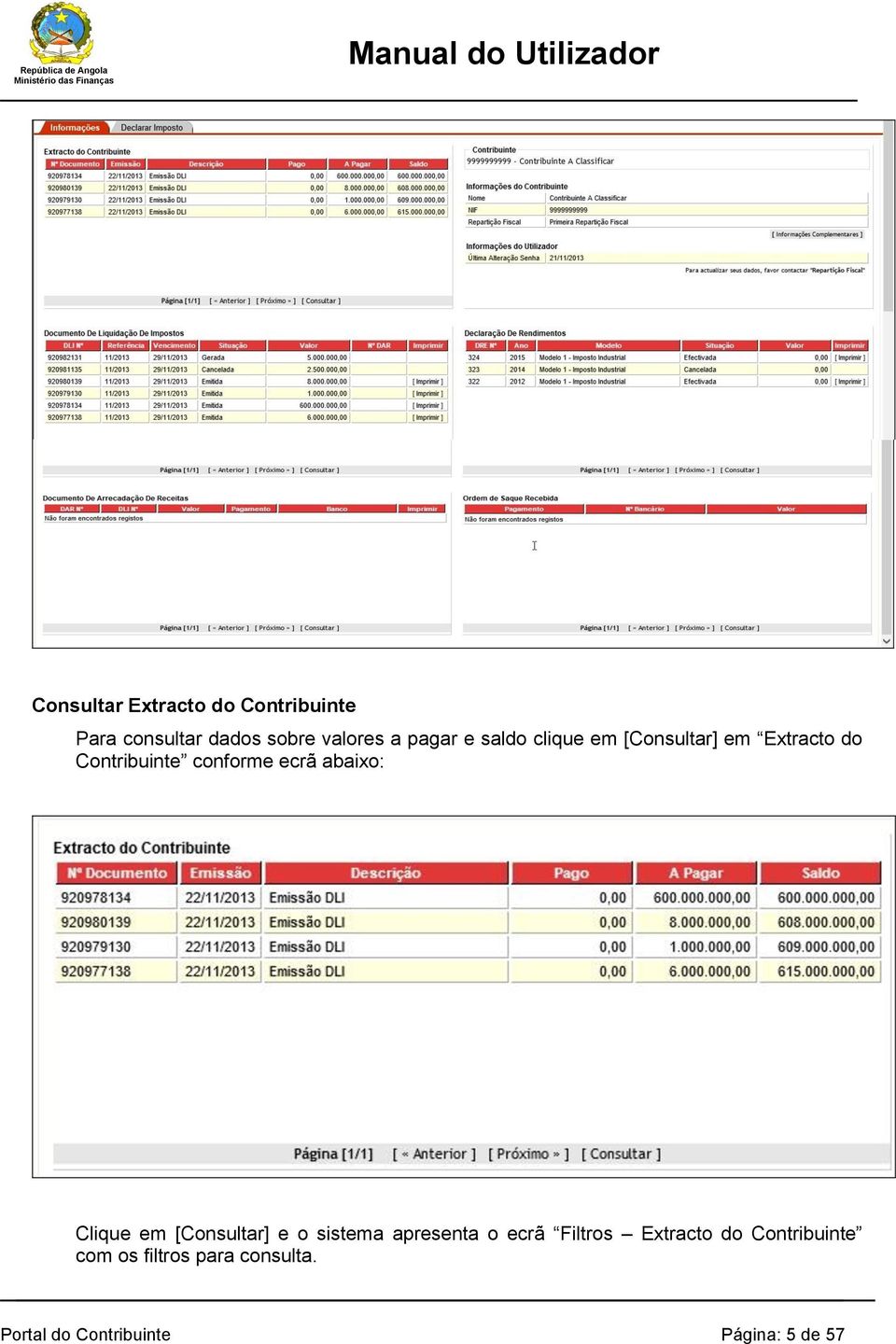 abaixo: Clique em [Consultar] e o sistema apresenta o ecrã Filtros Extracto