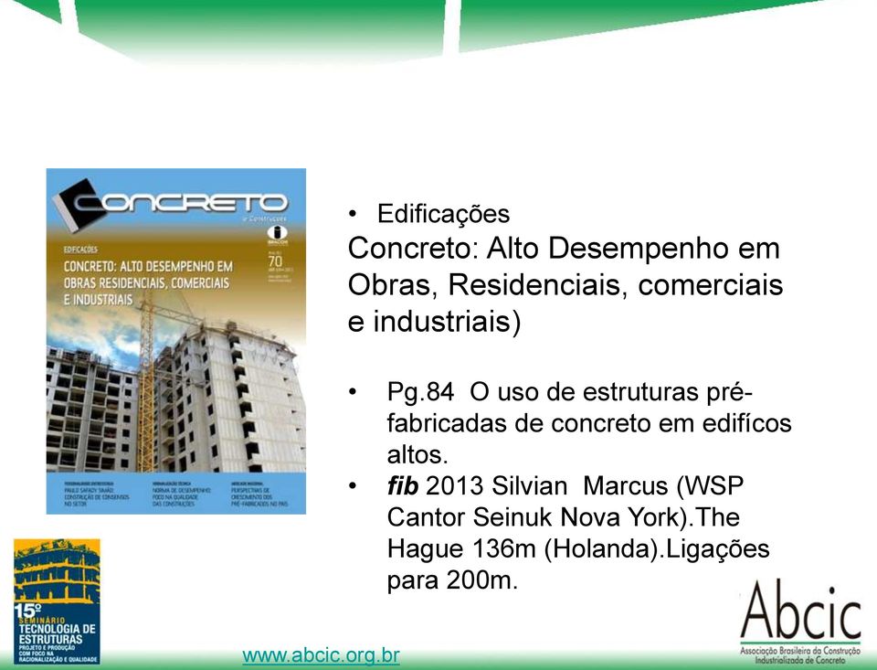 84 O uso de estruturas préfabricadas de concreto em edifícos altos.