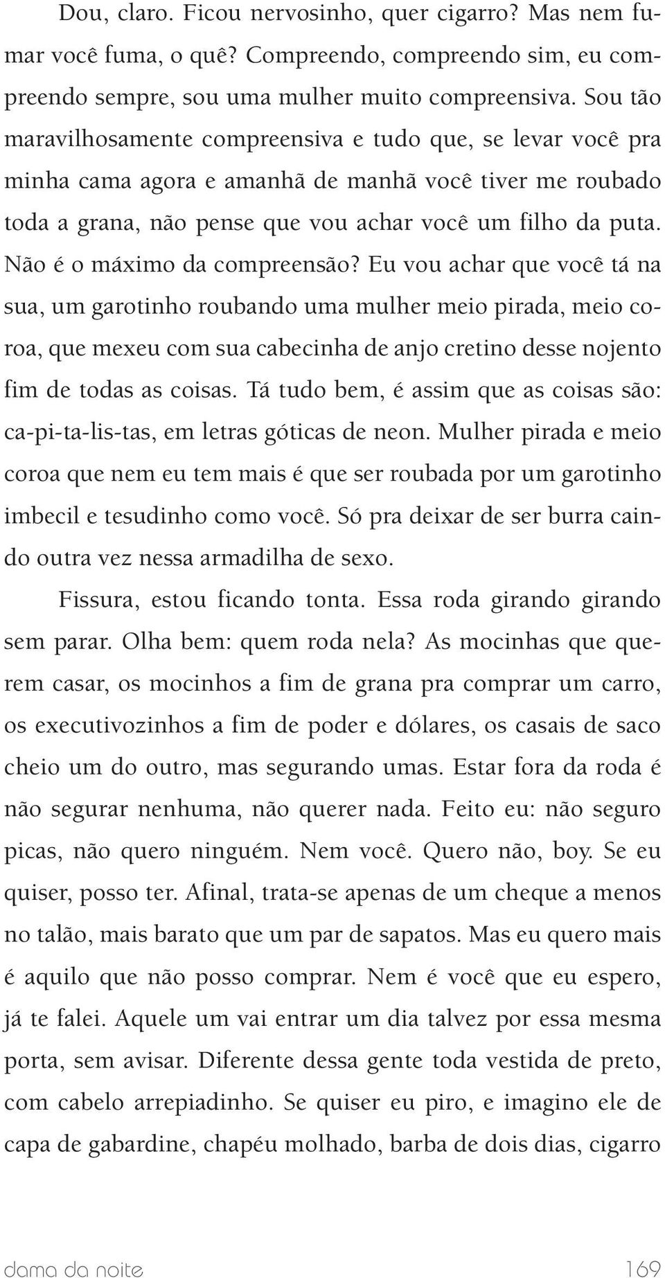 Não é o máximo da compreensão?