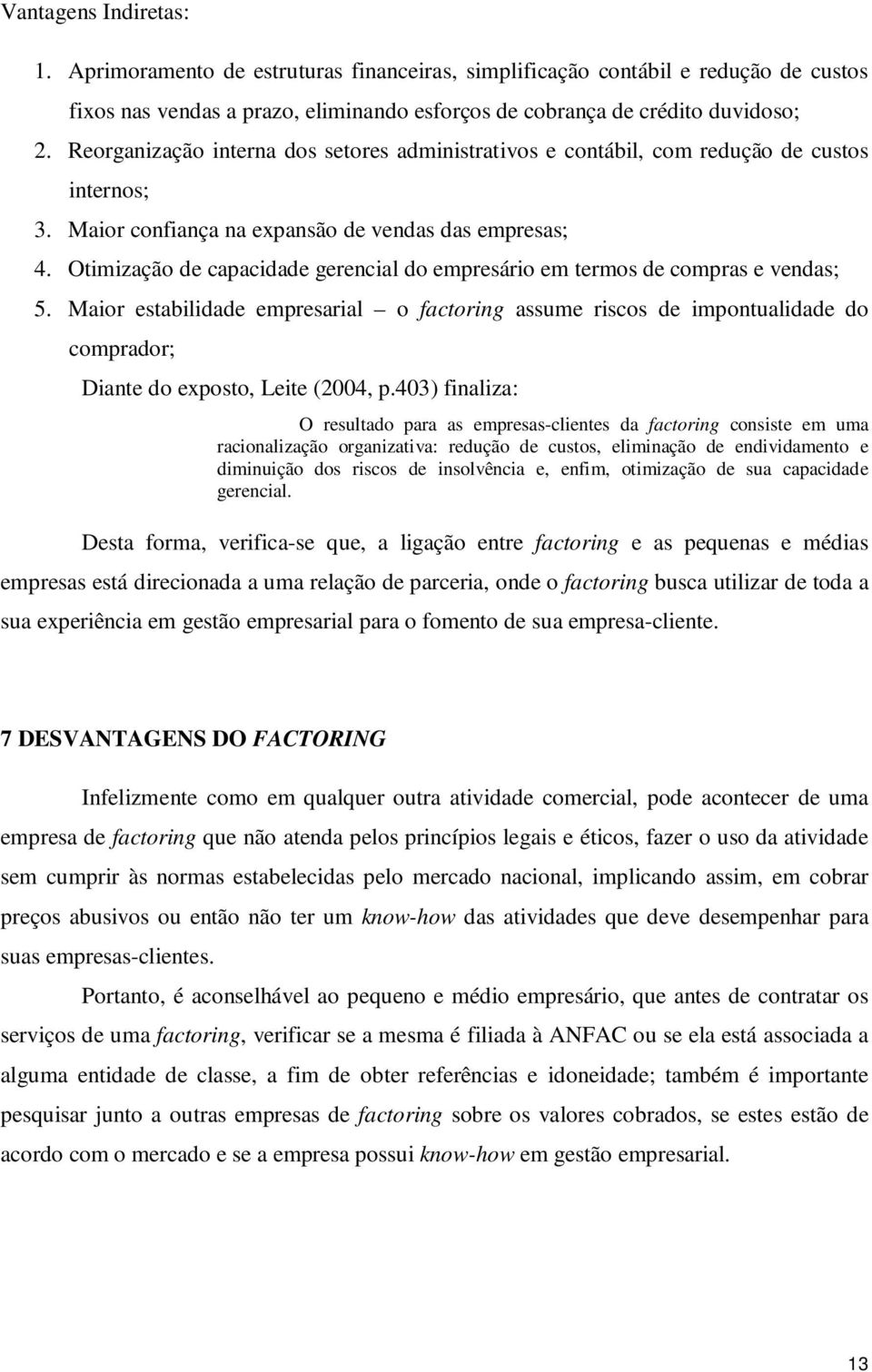 Otimização de capacidade gerencial do empresário em termos de compras e vendas; 5.