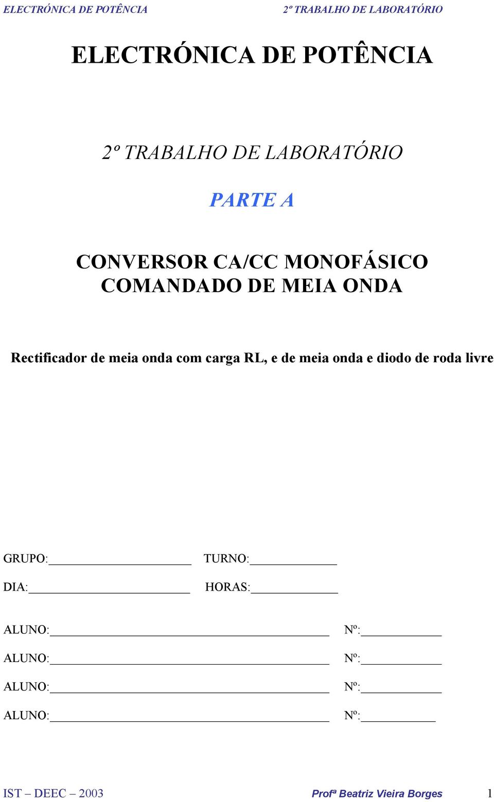 e diodo de roda livre GRUPO: TURNO: DI: HORS: LUNO: LUNO: LUNO: