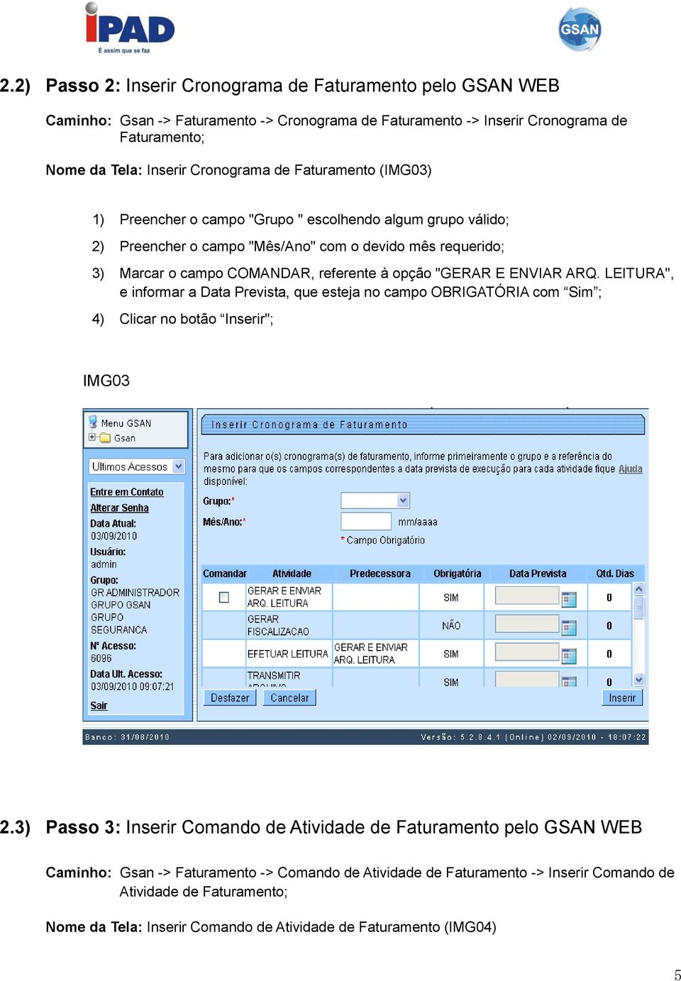 "GERAR E ENVIAR ARQ. LEITURA", e informar a Data Prevista, que esteja no campo OBRIGATÓRIA com Sim ; 4) Clicar no botão Inserir"; IMG03 2.