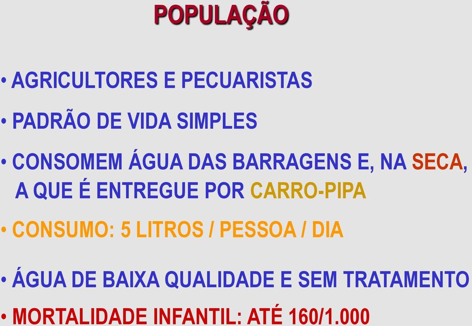 CARRO-PIPA CONSUMO: 5 LITROS / PESSOA / DIA ÁGUA DE BAIXA