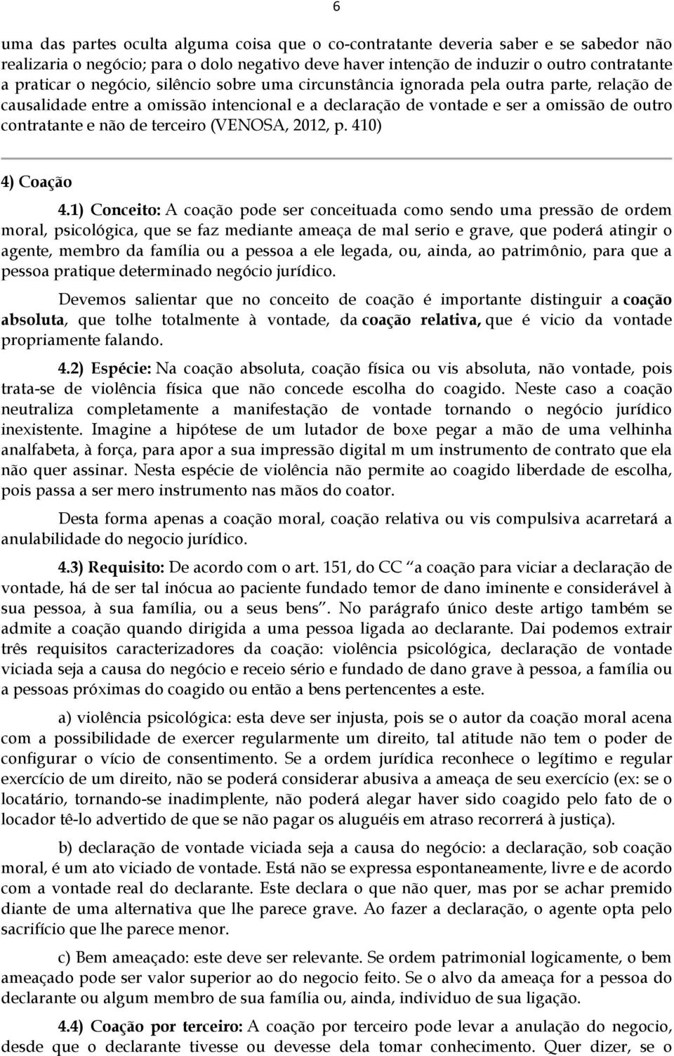 terceiro (VENOSA, 2012, p. 410) 4) Coação 4.