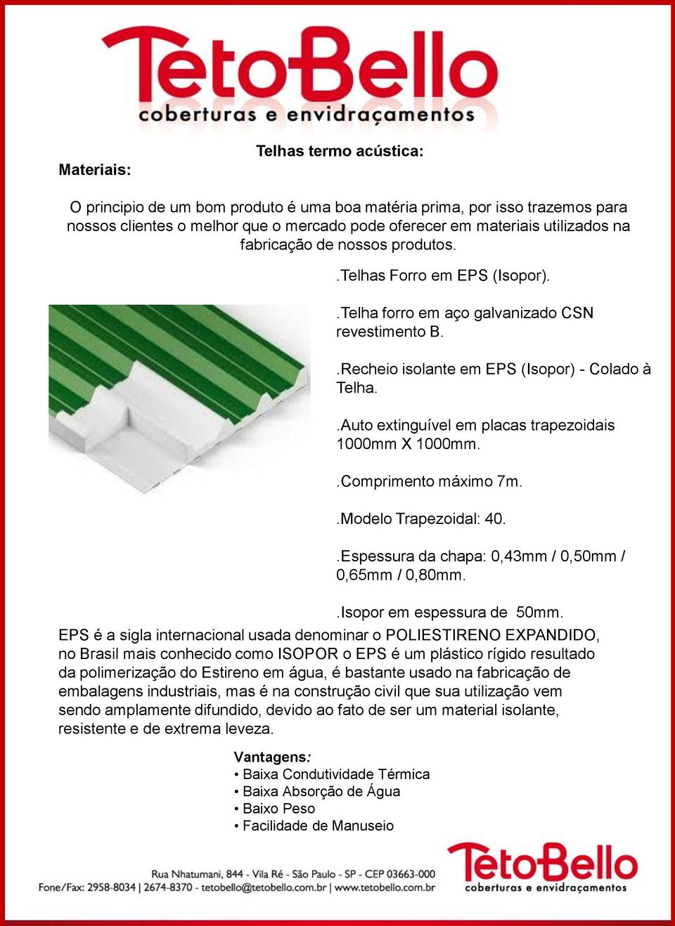 EPS é a sigla internacional usada denominar o POLIESTIRENO EXPANDIDO, no Brasil mais conhecido como ISOPOR o EPS é um plástico rígido resultado da polimerização do Estireno em água, é bastante usado