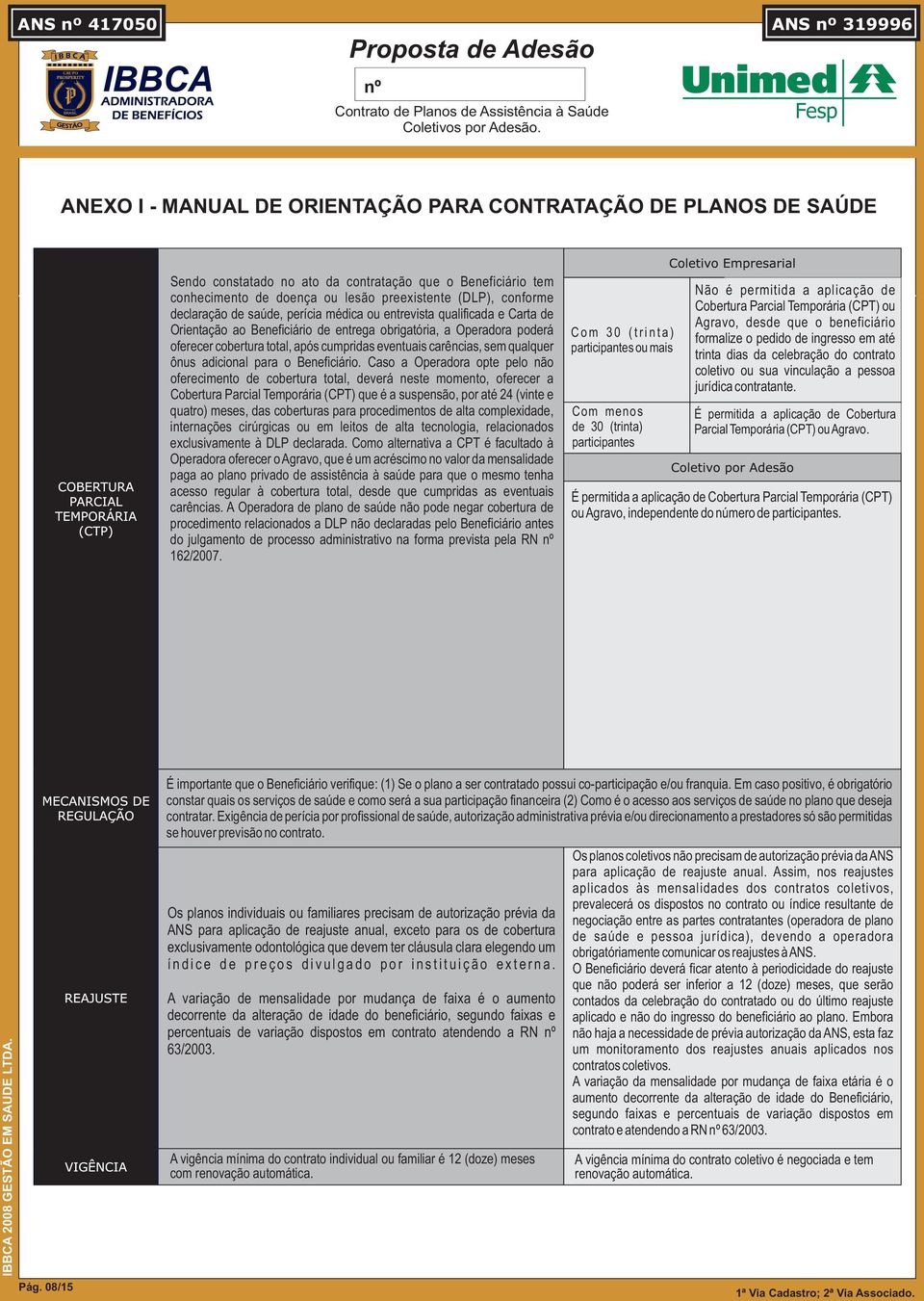 carências, sem qualquer ônus adicional para o Beneficiário.