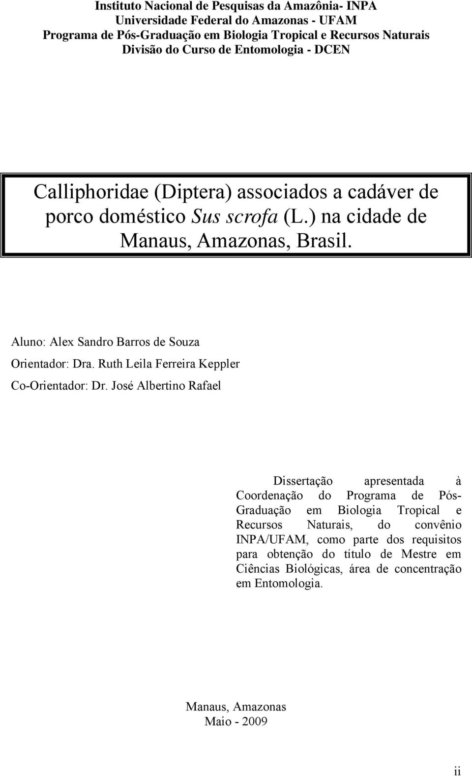 Aluno: Alex Sandro Barros de Souza Orientador: Dra. Ruth Leila Ferreira Keppler Co-Orientador: Dr.