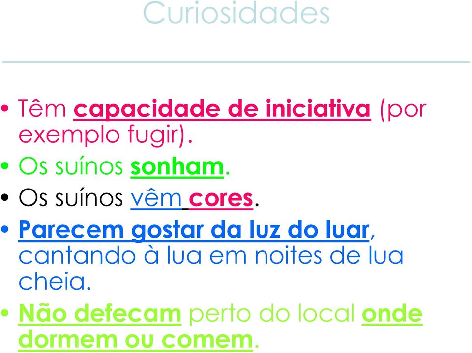 Parecem gostar da luz do luar, cantando à lua em