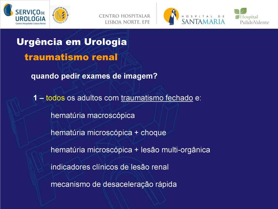 macroscópica hematúria microscópica + choque hematúria