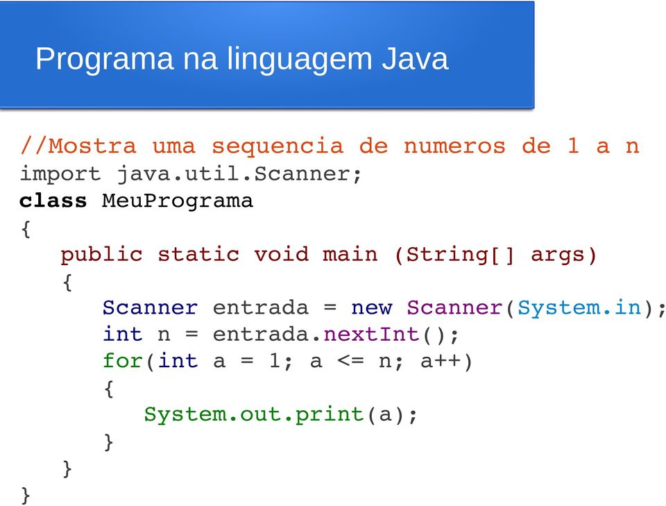 scanner; class MeuPrograma { public static void main (String[] args) {