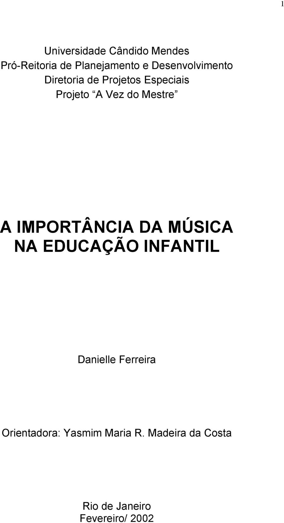 Mestre A IMPORTÂNCIA DA MÚSICA NA EDUCAÇÃO INFANTIL Danielle