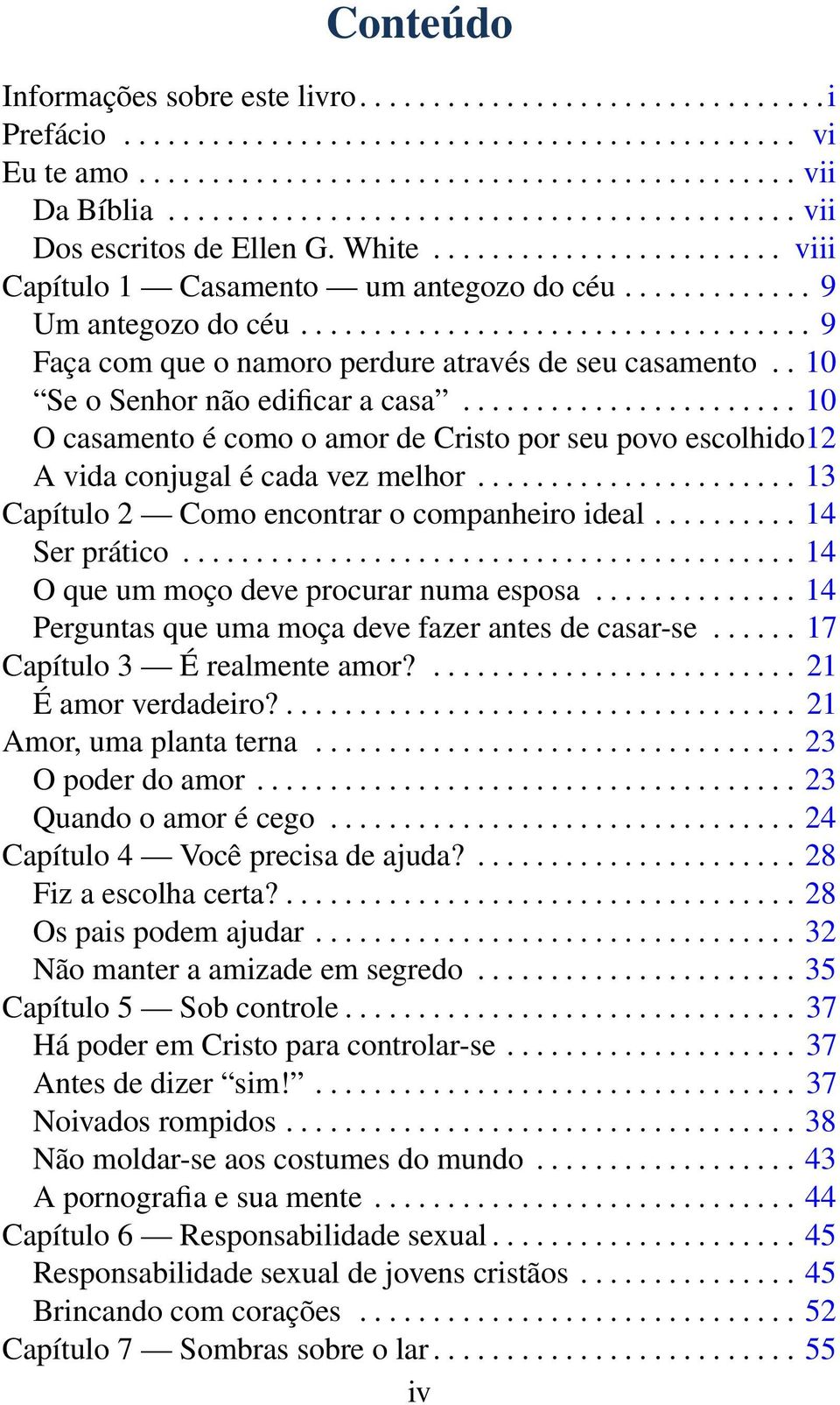 .................................. 9 Faça com que o namoro perdure através de seu casamento.. 10 Se o Senhor não edificar a casa.